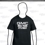 GMC – Hell Yeah It’s Fast T-Shirt